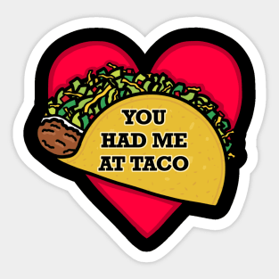 You Had Me at Taco (Small Print) Sticker